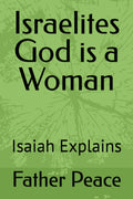 Israelites God is a Woman: Isaiah Explains by Father of Peace | barcode:9798184085470 | source:'9798184085470.jpg
