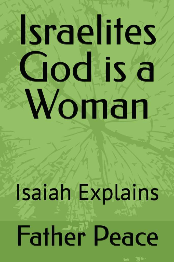 Israelites God is a Woman: Isaiah Explains by Father of Peace | barcode:9798184085470 | source:'9798184085470.jpg