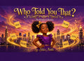Who Told You That?: A Story About What You Choose to Believe (The Identity Collection Series) by Staci Noble | barcode:9798184212883 | source:'9798184212883.jpg