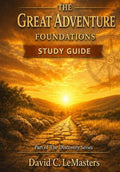 The Great Adventure Foundations Study Guide Large Print by David C. LeMasters | barcode:9798184234533 | source:'9798184234533.jpg