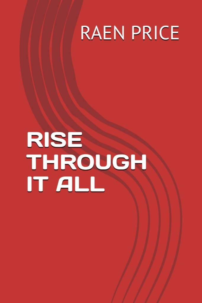 RISE THROUGH IT ALL by RAEN PRICE | barcode:9798184234625 | source:'9798184234625.jpg