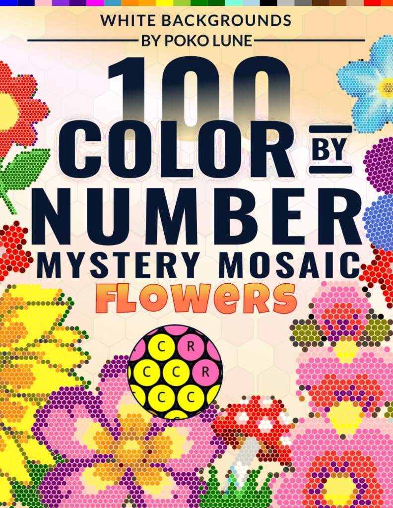 100 Color by Number Flowers Mystery Mosaic: A Relaxing Coloring Book for Adults Featuring Floral Geometric Patterns, Stress Relief, and Clean White Backgrounds by Poko Lune | barcode:9798184235967 | source:'9798184235967.jpg