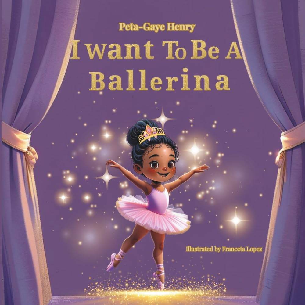 I want to be a Ballerina by Peta-Gaye Henry | barcode:9798184303796 | source:'9798184303796.jpg