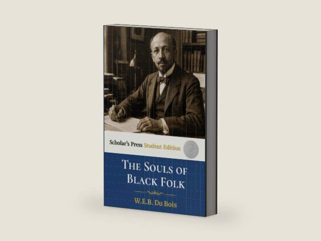 The Souls of Black Folk - Scholar's Press Student Edition: Includes Chapter Summaries, Discussion Questions, Glossary, and Historical Timeline by W.E.B. Du Bois | barcode:9798184330259 | source:'9798184330259-right-three-quarter.jpg