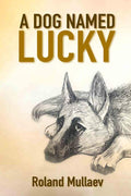 A Dog Named Lucky by Roland Mullaev | barcode:9798184351292 | source:'9798184351292.jpg