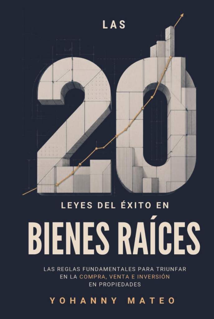 Las 20 leyes del éxito en bienes raíces: Las reglas fundamentales para triunfar en la compra, venta e inversión de propiedades Yohanny Mateo by Yohanny Mateo | barcode:9798184414003 | source:'9798184414003.jpg