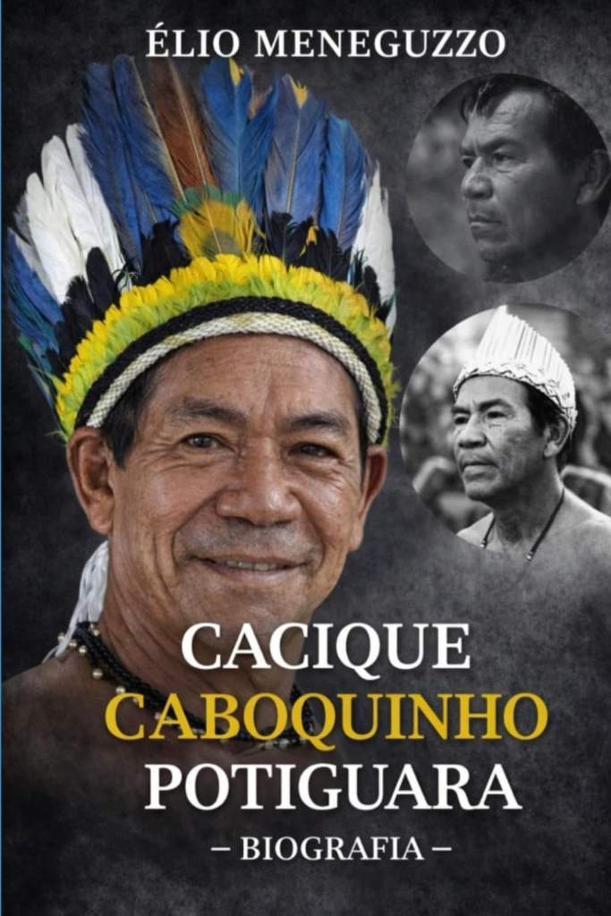 CACIQUE CABOQUINHO POTIGUARA: Biografia (Portuguese Edition) by Élio Meneguzzo | barcode:9798184419091 | source:'9798184419091.jpg