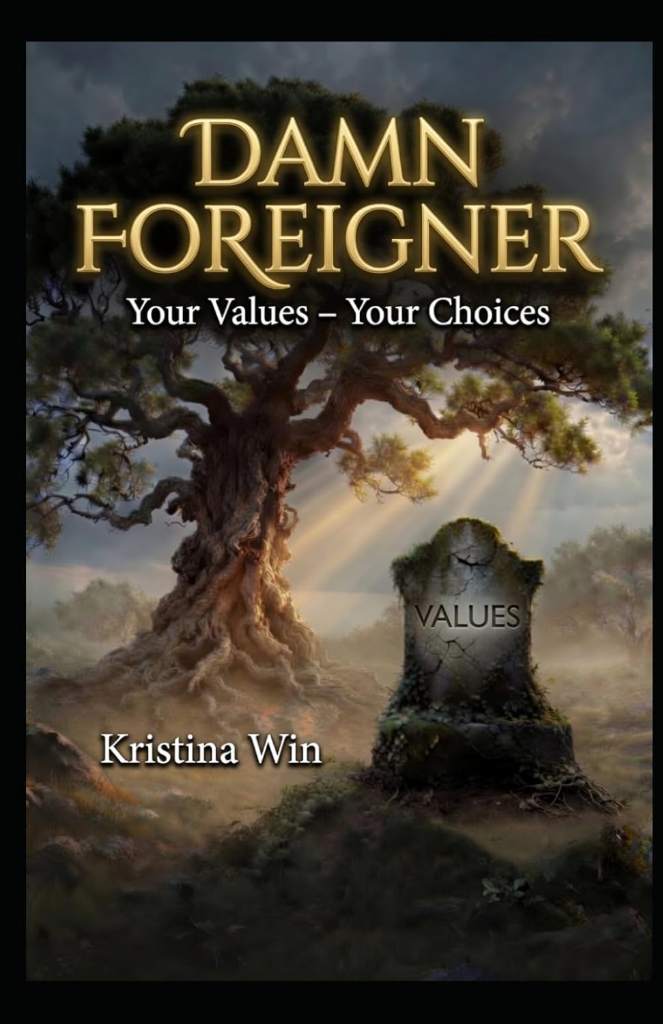 DAMN FOREIGNER: Your Values – Your Choices by Kristina Win | barcode:9798184438382 | source:'9798184438382.jpg