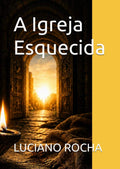 A Igreja Esquecida (Portuguese Edition) by LUCIANO ROCHA DOS SANTOS | barcode:9798184466644 | source:'9798184466644.jpg