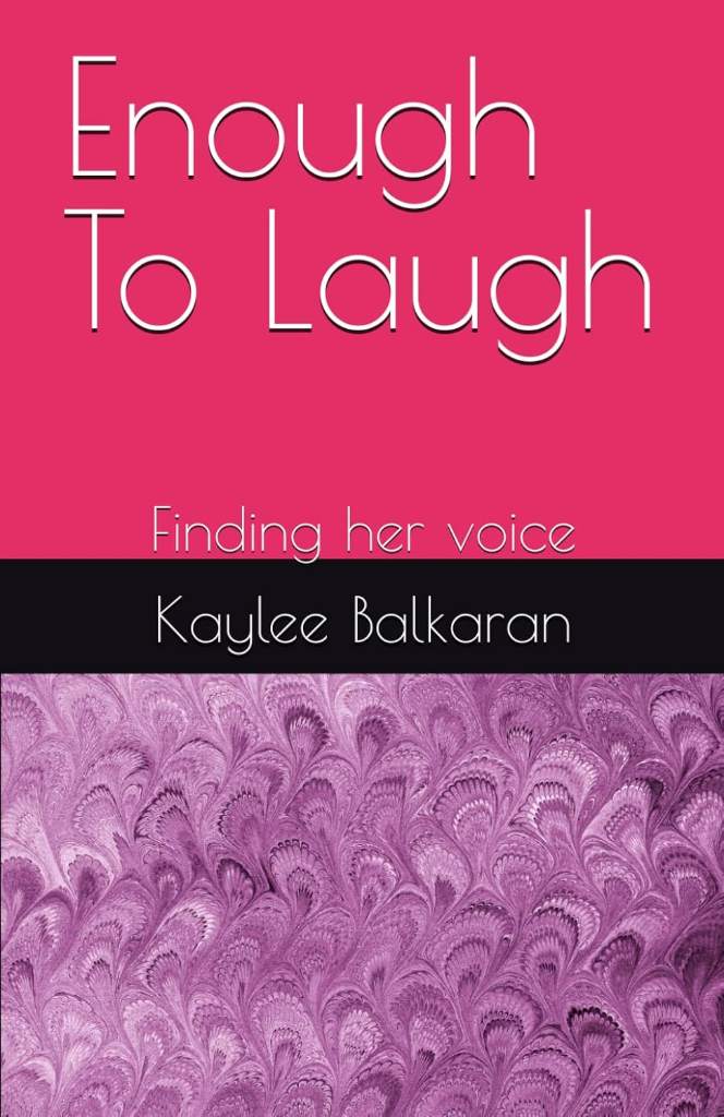 Enough To Laugh: Finding her voice by Kaylee Balkaran | barcode:9798184473833 | source:'9798184473833.jpg
