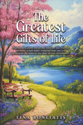 The Greatest Gifts of Life by TINA BONITATIS | barcode:9798184490182 | source:'9798184490182.jpg