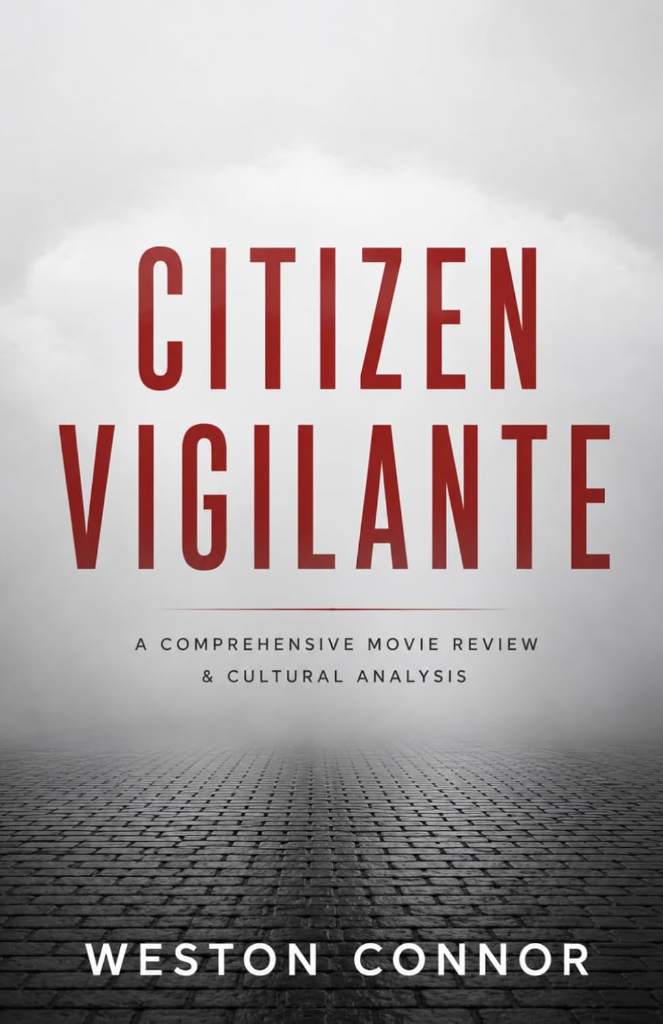 CITIZEN VIGILANTE: A Comprehensive Movie Review & Cultural Analysis by Weston Connor | barcode:9798184559735 | source:'9798184559735.jpg