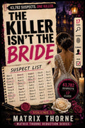 The Killer Isn't The Bride: The 43,782 Suspect Wedding Night Murder Mystery Puzzle | 17 Clues, Thousands of Guests, Only One Name Survives, Find The Killer (MATRIX THORNE DEDUCTION SERIES) by MATRIX THORNE | barcode:9798184583426 | source:'9798184583426.jpg