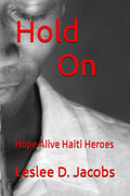 Hold On: Hope Alive Haiti Heroes (Yes, You Can!) by Leslee D. Jacobs | barcode:9798184585291 | source:'9798184585291.jpg