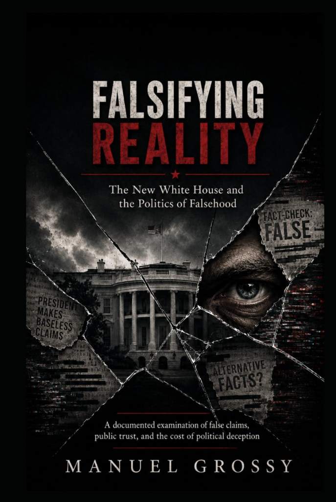 Falsifying Reality: The New White House and the Politics of Falsehood by Manuel Grossy | barcode:9798184587493 | source:'9798184587493.jpg