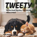 TWEETY the Very Small, Itsy Bitsy, Tiny Little Kitten Makes a Friend: A heartwarming picture book about friendship, courage, and celebrating our differences by Cynde McCaul | barcode:9798184607801 | source:'9798184607801.jpg