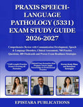 PRAXIS SPEECH-LANGUAGE PATHOLOGY (5331) EXAM STUDY GUIDE 2026-2027: Comprehensive Review with Communication Development, Speech & Language Disorders, ... and Proven Exam Readiness Strategies by EPISTARA PUBLICATIONS | barcode:9798184617466 | source:'9798184617466.jpg