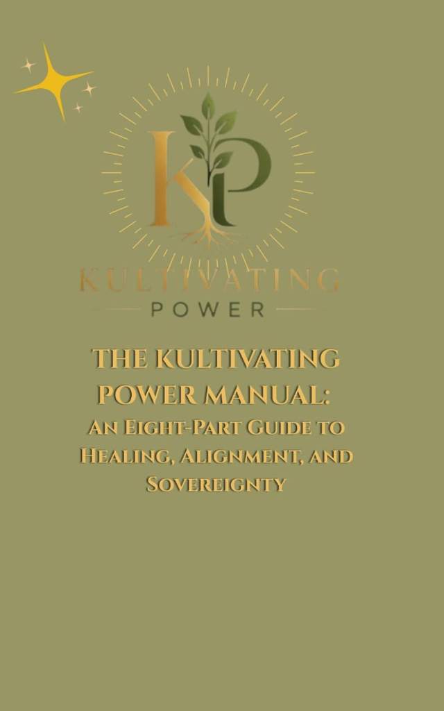 THE KULTIVATING POWER MANUAL: An Eight-Part Guide to Healing, Alignment, and Sovereignty by Tiffany Byars | barcode:9798184633510 | source:'9798184633510.jpg