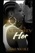 It's Always Been Her: Standalone by Nikki Nicole | barcode:9798184637372 | source:'9798184637372.jpg