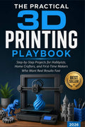 The Practical 3D Printing Playbook: Step-by-Step Projects for Hobbyists, Home Crafters, and First-Time Makers Who Want Real Results Fast by Michael Hartwell | barcode:9798184681238 | source:'9798184681238.jpg