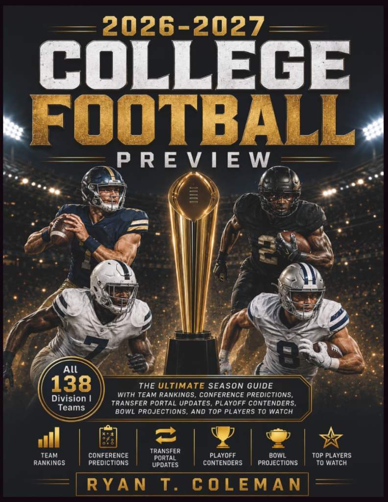 2026-2027 College Football Preview: The Ultimate Season Guide with Team Rankings, Conference Predictions, Transfer Portal Updates, Playoff Contenders, Bowl Projections, and Top Players to Watch by Ryan T. Coleman | barcode:9798184694955 | source:'9798184694955.jpg