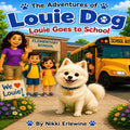 The Adventures of Louie Dog: Louie Goes to School by Nikki Erlewine | barcode:9798184769516 | source:'9798184769516.jpg