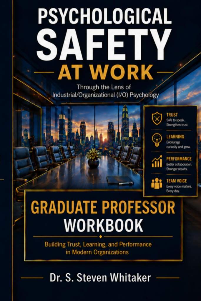 Psychological Safety At Work: Graduate Professor Companion Workbook: Through the Lens of Industrial/Organizational (I/O) Psychology: An Approach to Trust, Learning, and Organizational Performance by Dr. S. Steven Whitaker | barcode:9798184783451 | source:'9798184783451.jpg