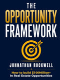 The Opportunity Framework: How to build $100Million+ in Real Estate Opportunities by Johnathan Rockwell | barcode:9798184863238 | source:'9798184863238.jpg