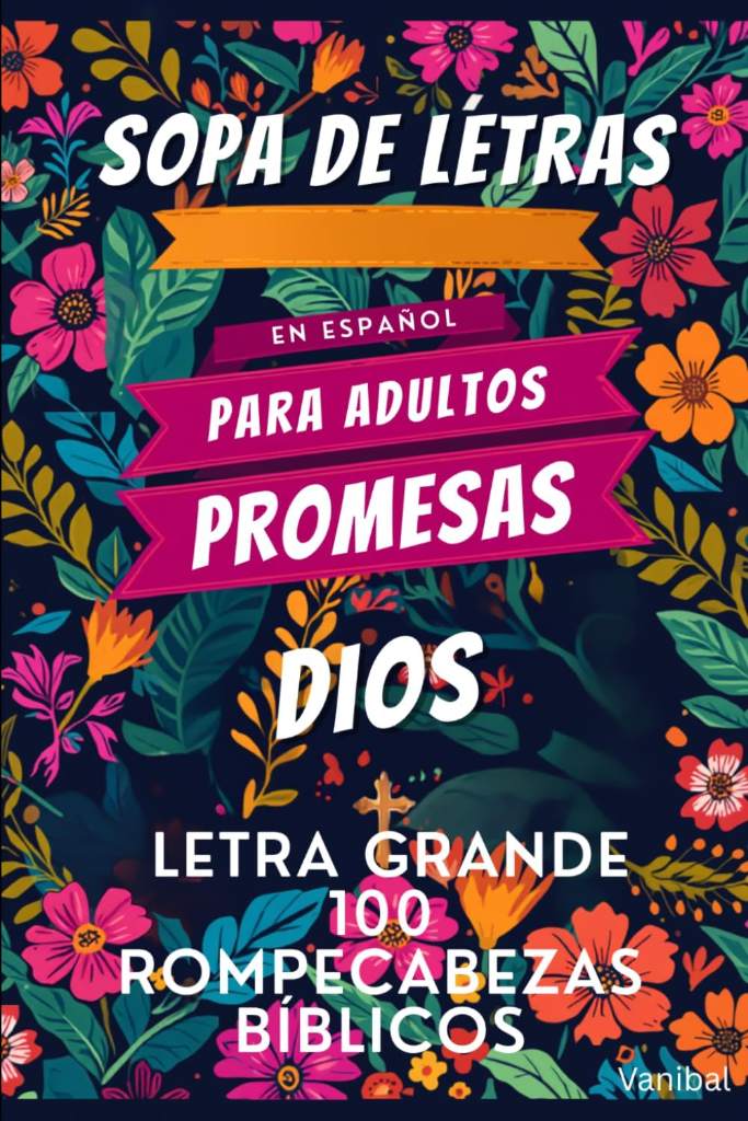 Sopa de Letras Bíblica en Español para Adultos: Promesas de Dios — 100 Rompecabezas Bíblicos Letra Grande (Spanish Edition) by Vanibal Press | barcode:9798184866079 | source:'9798184866079.jpg