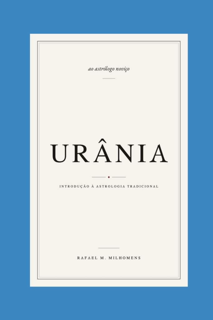 Urânia: Introdução à Astrologia Tradicional Ao Astrólogo Noviço (Portuguese Edition) by Rafael Marques Milhomens | barcode:9798184881942 | source:'9798184881942.jpg