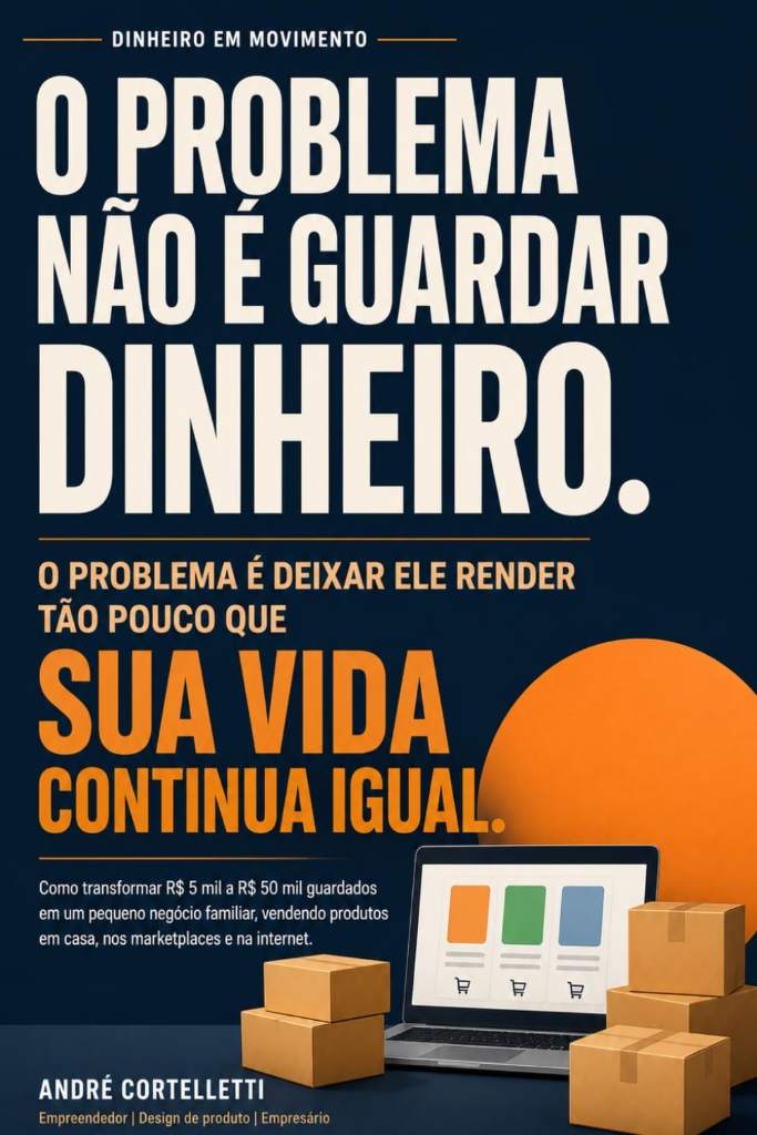 Dinheiro em Movimento: O problema não é guardar dinheiro. O problema é deixar ele render tão pouco que sua vida continua igual. (Portuguese Edition) by Dr André Cortelletti | barcode:9798185072639 | source:'9798185072639.jpg