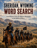 Sheridan, Wyoming Word Search: Local History from the Bighorn Mountains to the Buffalo Soldiers by LUDWIG M | barcode:9798185201107 | source:'9798185201107.jpg