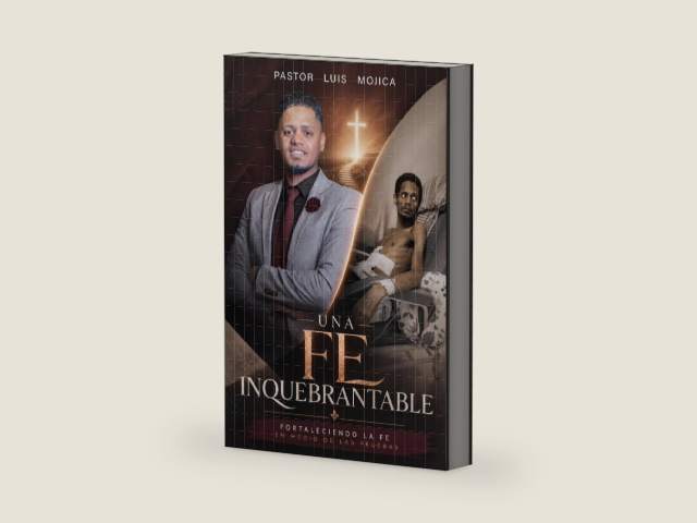 UNA FE INQUEBRANTABLE: FORTALECIENDO LA FE EN MEDIO DE LAS PRUEBAS (Spanish Edition) by Pastor Luis Mojica | barcode:9798185494547 | source:'9798185494547-right-three-quarter.jpg