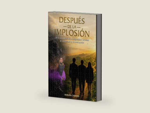 DESPUÉS DE LA IMPLOSIÓN: De la oscuridad de un diagnóstico terminal al camino de la reconstrucción (Spanish Edition) by Hernán Cadavid | barcode:9798185498569 | source:'9798185498569-right-three-quarter.jpg