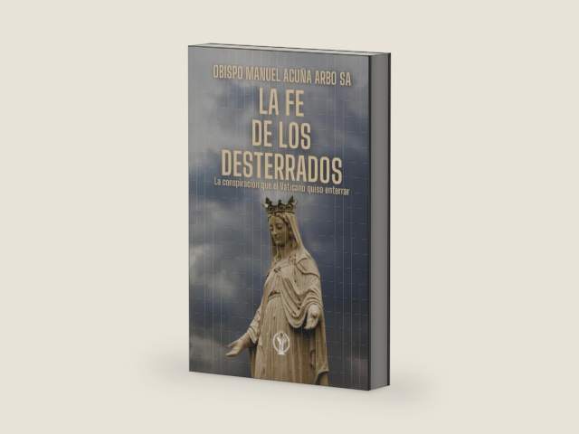 La Fe de los Desterrados: La conspiración que el Vaticano quiso enterrar (Spanish Edition) by Manuel Adolfo Acuña Arbo Sa | barcode:9798185733387 | source:'9798185733387-right-three-quarter.jpg