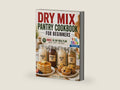 Dry Mix Pantry Cookbook for Beginners: Easy, Budget-Friendly DIY Homemade Recipes to Stock Your Pantry and Shop Only Once a Month. Includes a 30-Day Meal Plan by Olivia A. Young | barcode:9798195215675 | source:'9798195215675-right-three-quarter.jpg