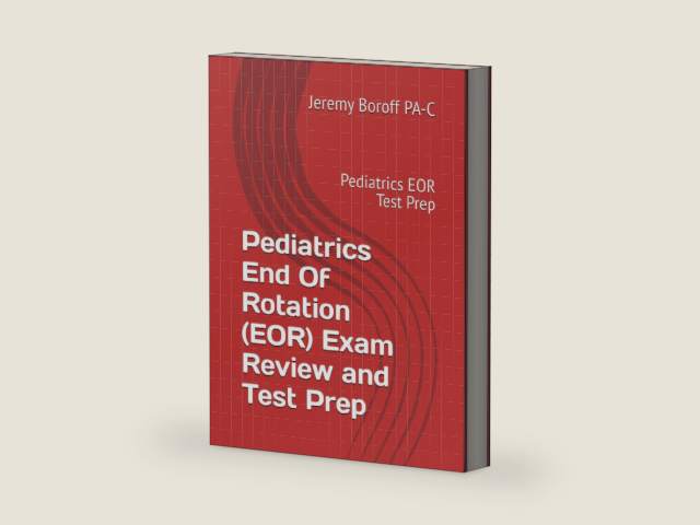 Pediatrics End Of Rotation (EOR) Exam Review and Test Prep: Pediatrics EOR Test Prep by Jeremy Boroff PA-C | barcode:9798195261245 | source:'9798195261245-right-three-quarter.jpg