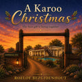 A Karoo Christmas: The best gift is being together by Mr Roelof Bezuidenhout | barcode:9798195468101 | source:'9798195468101.jpg