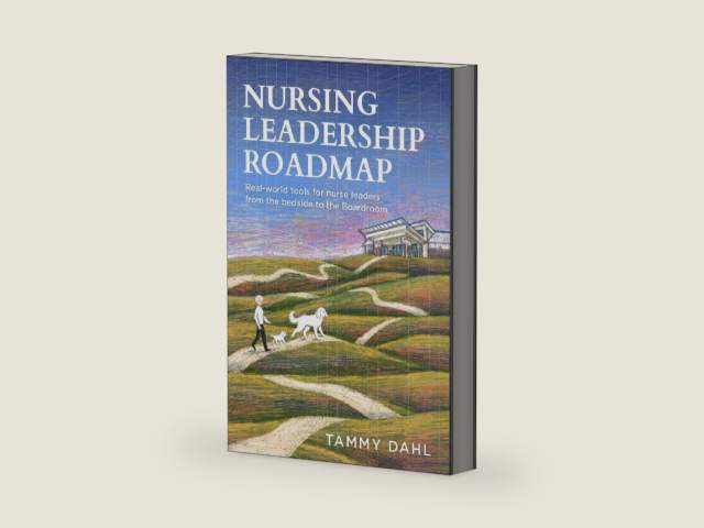 Nursing Leadership Roadmap: Real-World Tools for Nurse Leaders from the Bedside to the Boardroom by Tammy Dahl | barcode:9798195902438 | source:'9798195902438-right-three-quarter.jpg