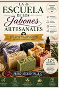 La Escuela de los Jabones Artesanales: Guía Completa para Aprender a Fabricar Jabones Naturales desde Casa Paso a Paso Aprende Crea Emprende (Spanish Edition) by Pedro Agüero Vallejo | barcode:9798196032899 | source:'9798196032899.jpg