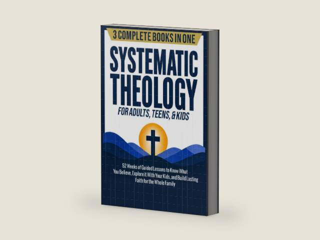 Systematic Theology for Adults, Teens, & Kids (3-in-1): 52 Weeks of Guided Lessons to Know What You Believe, Explore It With Your Kids, & Build ... (The Complete 52-Week Systematic Theology) by Cornerstone Press | barcode:9798196166297 | source:'9798196166297-right-three-quarter.jpg