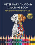 Veterinary Anatomy Coloring Book: A Practical Animal Anatomy Study Guide for Vet Students, Veterinary Technicians and Professionals with General Anatomy Final Exam by Dr. Katherine Whitmore, DVM | barcode:9798196210082 | source:'9798196210082.jpg