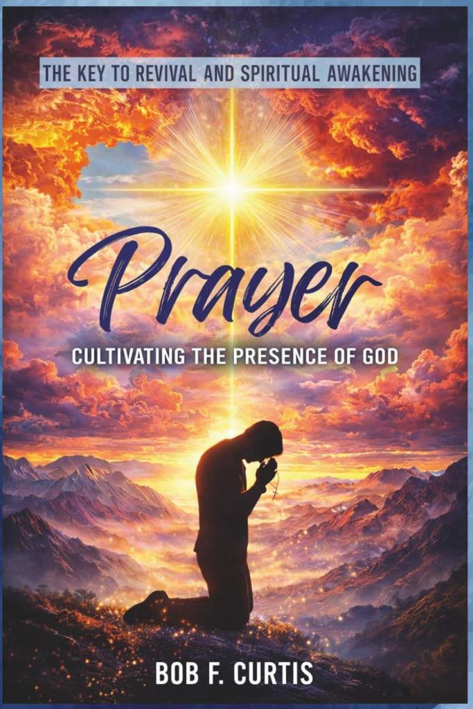 Prayer: Cultivating the Presence of God: The Key to Revival and Spiritual Awakening by Dr. Bob Curtis | barcode:9798196255359 | source:'9798196255359.jpg