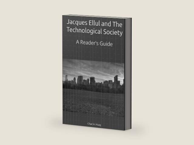 Jacques Ellul and The Technological Society: A Reader’s Guide by Chad A. Haag | barcode:9798196326745 | source:'9798196326745-right-three-quarter.jpg