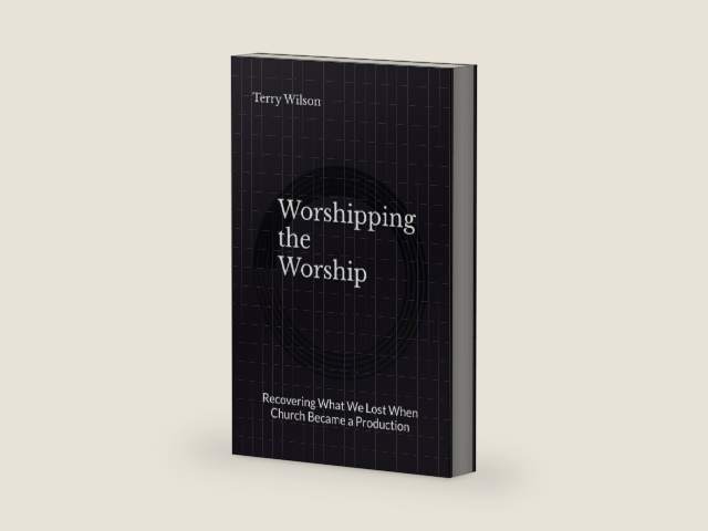 Worshipping the Worship: Recovering What We Lost When Church Became a Production by Terry Wilson II | barcode:9798196672767 | source:'9798196672767-right-three-quarter.jpg