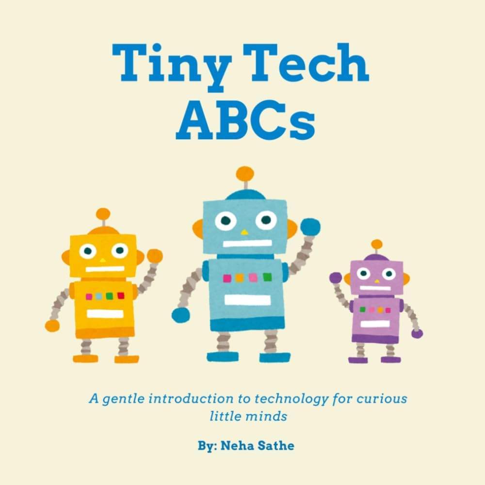 Tiny Tech ABC's by Neha Sathe | barcode:9798197420855 | source:'9798197420855.jpg