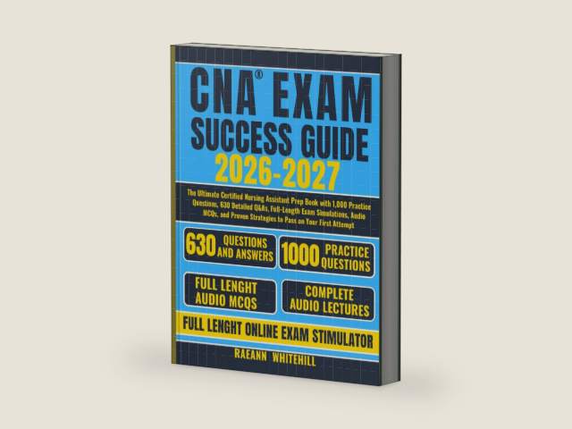 CNA EXAM SUCCESS GUIDE 2026-2027: The Ultimate Certified Nursing Assistant Prep Book with 1,000 Practice Questions, 630 Detailed Q&As, Full-Length ... Strategies to Pass on Your First Attempt by Raeann Whitehill | barcode:9798197452719 | source:'9798197452719-right-three-quarter.jpg