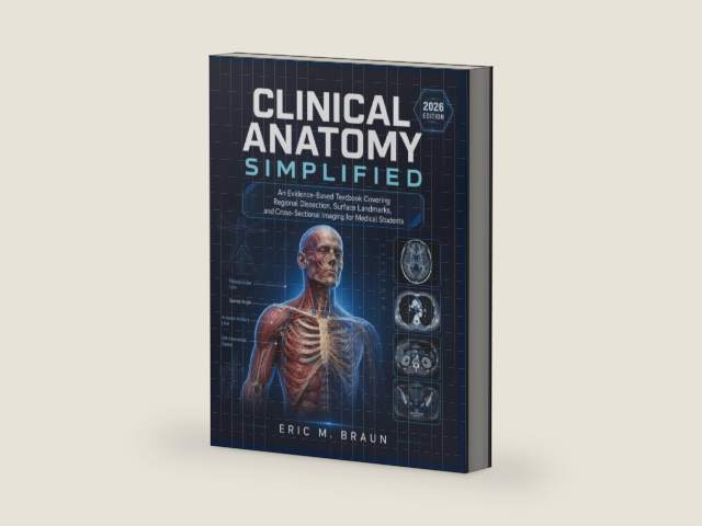 Clinical Anatomy Simplified: An Evidence-Based Textbook Covering Regional Dissection, Surface Landmarks, and Cross-Sectional Imaging for Medical Students by Eric M. Braun | barcode:9798198161566 | source:'9798198161566-right-three-quarter.jpg