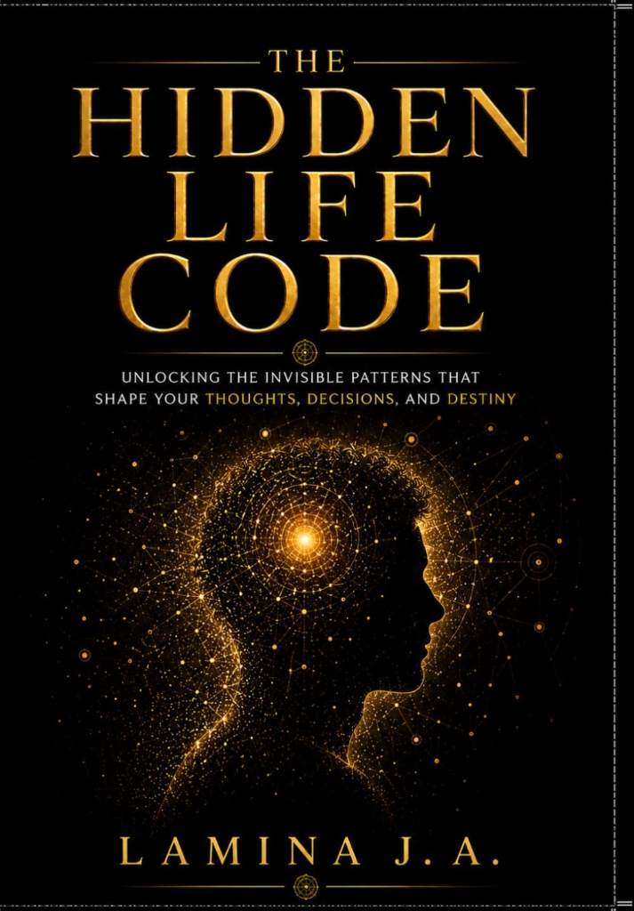 THE HIDDEN LIFE CODE: UNLOCKING THE INVISIBLE PATTERNS THAT SHAPE YOUR THOUGHTS, DECISIONS, AND DESTINY by LAMINA J. A. | barcode:9798198201071 | source:'9798198201071.jpg