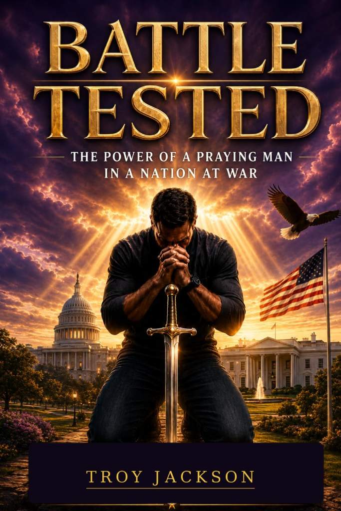 Battle Tested: The Power of A Praying Man in A Nation at War by Troy B Jackson PhD. | barcode:9798198370579 | source:'9798198370579.jpg